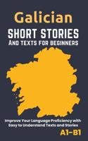 Galician - Short Stories And Texts for Beginners: Improve Your Language Proficiency with Easy to Understand Texts and Stories - Includes English Translations