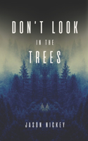 Don't Look In The Trees