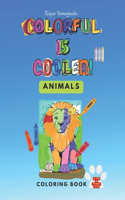 Colorful is Cooler! - Animals
