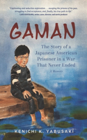 Gaman: The Story of a Japanese American Prisoner in a War That Never Ended