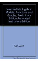 Intermediate Algebra: Models, Functions and Graphs, Preliminary Edition Annotated Instructors Edition