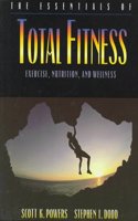 The Essentials of Total Fitness: Exercise, Nutrition, and Wellness