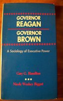 Governor Reagan, Governor Brown: a Sociology of Executive Power