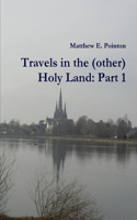 Travels in the (other) Holy Land: Part 1