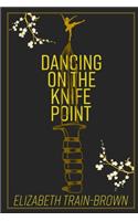 Dancing on the Knife Point