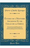 Études de l'Histoire Ancienne Et de Celle de la Grèce, Vol. 5: De la Constitution de la Republique d'Athènes Et de Celle de Lacedemonk; De la Législations, des Tribunaux, des Moeurs Et Usages des Athéniens; De la Poésie, de la Philosophie Et des Ar