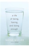 A Life Of Being, Having, And Doing Enough