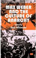 Max Weber and the Culture of Anarchy