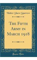 The Fifth Army in March 1918 (Classic Reprint)
