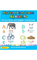 My First Afaan Oromo Alphabets Picture Book with English Translations: Bilingual Early Learning & Easy Teaching Afaan Oromo Books for Kids(1 Teach & Learn Basic Afaan Oromo Words for Children)