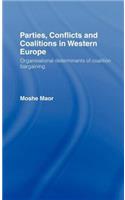 Parties, Conflicts and Coalitions in Western Europe: The Organisational Determinants of Coalition Bargaining