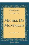 Michel de Montaigne (Classic Reprint)