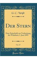 Der Stern, Vol. 27: Eine Zeitschrift Zur Verbreitung Der Wahrheit; 1. Juni 1895 (Classic Reprint)