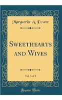 Sweethearts and Wives, Vol. 3 of 3 (Classic Reprint)