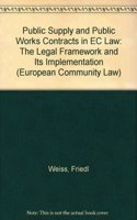Public Supply and Public Works Contracts in EC Law: The Legal Framework and Its Implementation(v. 4 European Community Law S.)