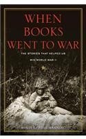 When Books Went to War: The Stories That Helped Us Win World War II