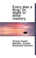 Every Man a King; Or, Might in Mind-Mastery