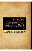 Graded Composition Lessons, Part I