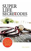 Super Life Secret Codes: The Key to Unlocking Your Life, and Solving a Millennia's Worth of Inquiries.