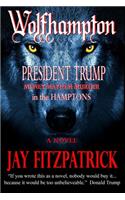 Wolfhampton: President Trump - Money, Mayhem, and Murder in the Hamptons.