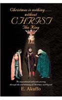 Christmas is nothing......without CHRIST The King