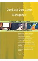 Distributed Data Center Management A Complete Guide - 2019 Edition