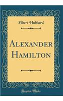 Alexander Hamilton (Classic Reprint)