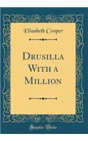 Drusilla With a Million (Classic Reprint)