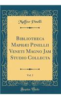 Bibliotheca Maphæi Pinellii Veneti Magno Jam Studio Collecta, Vol. 2 (Classic Reprint)