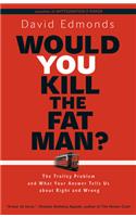 Would You Kill the Fat Man?
