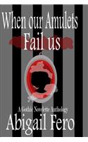 When our Amulets Fail us