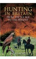 Hunting in Britain: From the Ice Age to the Present