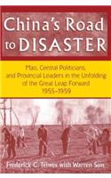 China's Road to Disaster: Mao, Central Politicians and Provincial Leaders in the Great Leap Forward, 1955-59