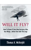 Will It Fly? How to Know If Your New Business Idea Has Wings...Before You Take the Leap