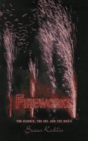 Fireworks: The Science, the Art, and the Magic