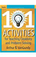 101 Activities for Teaching Creativity and Problem Solving