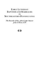 Early Lutheran Baptisms and Marriages in Southeastern Pennsylvania