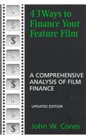 43 Ways to Finance Your Feature Film, Updated Edition
