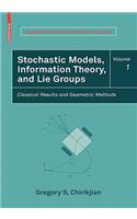 Stochastic Models, Information Theory, and Lie Groups, Volume 1