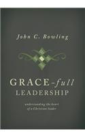 Grace-Full Leadership: Understanding the Heart of a Christian Leader