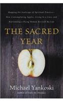 Sacred Year: Mapping the Soulscape of Spiritual Practice -- How Contemplating Apples, Living in a Cave, and Befriending a Dying Woman Revived My Life