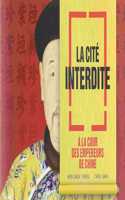 La Cite Interdite: ?La Cour Des Empereurs de Chine