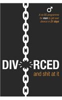 Divorced and Shit at it