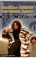 Money Talks...Bull Sh*t Walks