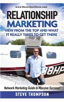 Relationship Marketing-View From the Top and What It Really Takes To Get There