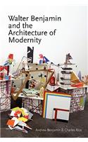 Walter Benjamin and the Architecture of Modernity