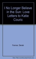 I No Longer Believe in the Sun: The Love Letters to Katie Couric