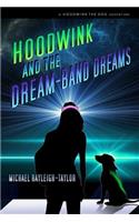 Hoodwink and the Dream-band Dreams