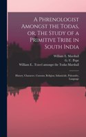 Phrenologist Amongst the Todas, or, The Study of a Primitive Tribe in South India