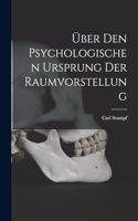 Über Den Psychologischen Ursprung Der Raumvorstellung